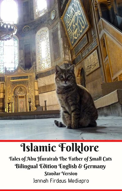 Islamic Folklore Tales of Abu Hurairah The Father of Small Cats Bilingual Edition English and Germany Standar Version