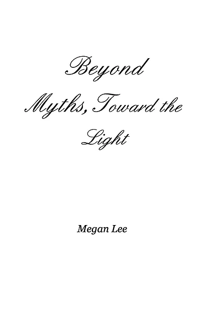 Beyond Myths, Toward the Light