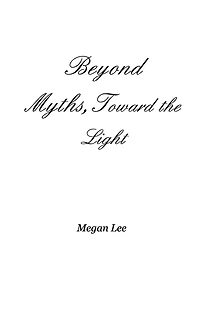 Beyond Myths, Toward the Light