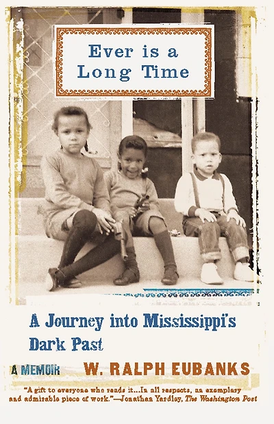 Ever Is A Long Time: Journey Into Mississippi's Dark Past Memoir