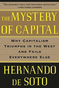 the Mystery of Capital: Why Capitalism Triumphs West and Fails Everywhere Else