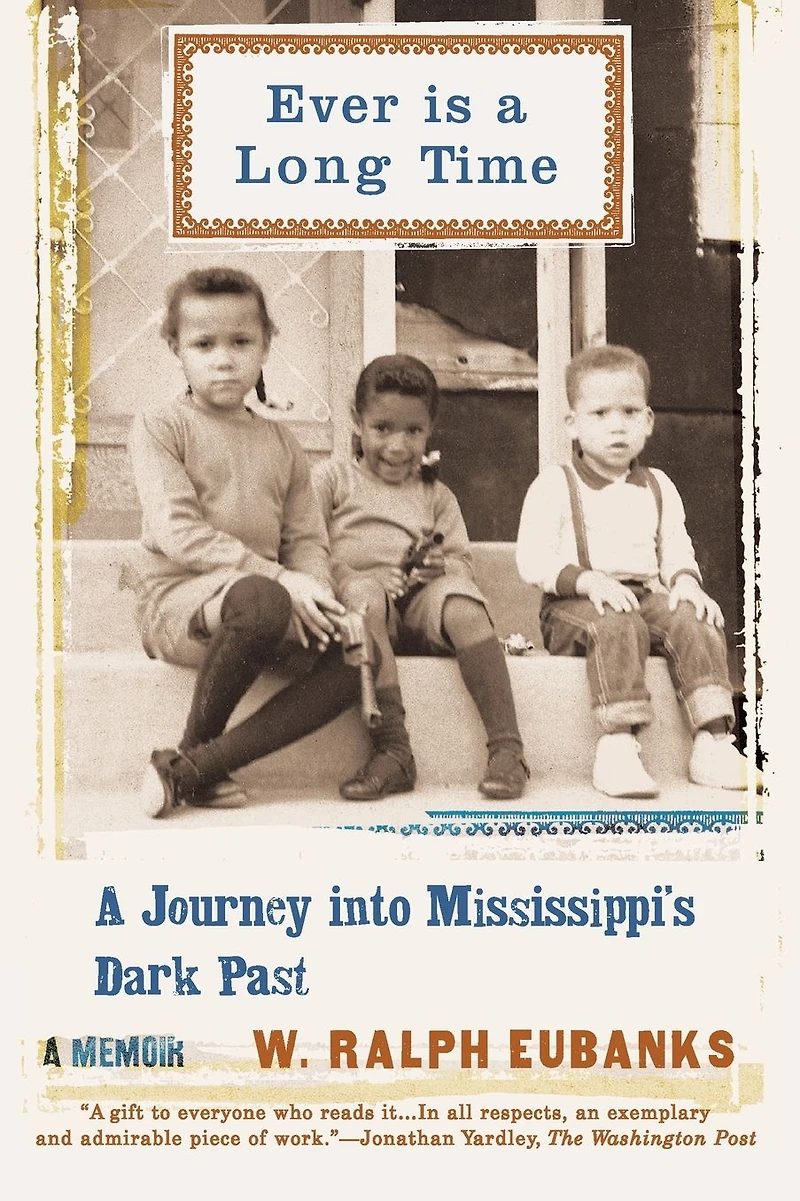 Ever Is A Long Time: Journey Into Mississippi's Dark Past Memoir