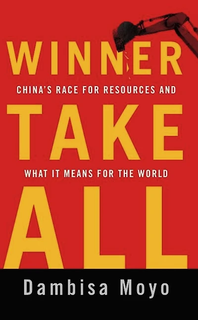 Winner Take All: China's Race for Resources and What It Means the World