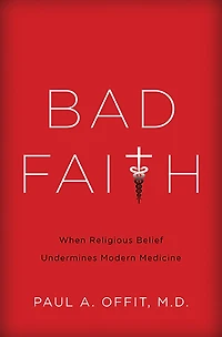 Bad Faith: When Religious Belief Undermines Modern Medicine