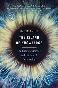 the Island of Knowledge: Limits Science and Search for Meaning