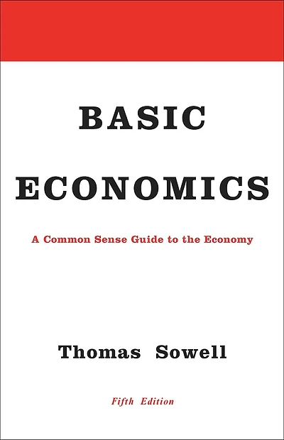 Basic Economics: A Common Sense Guide to the Economy