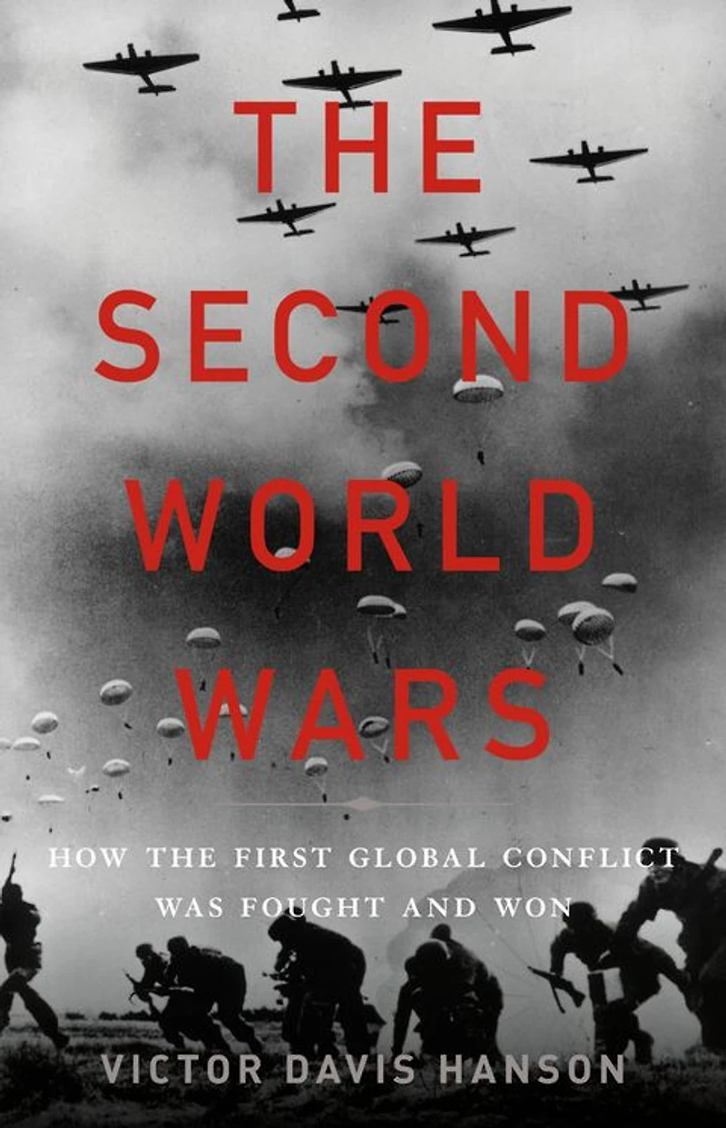 the Second World Wars: How First Global Conflict Was Fought and Won