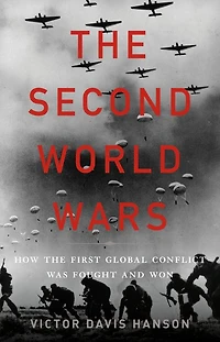 the Second World Wars: How First Global Conflict Was Fought and Won