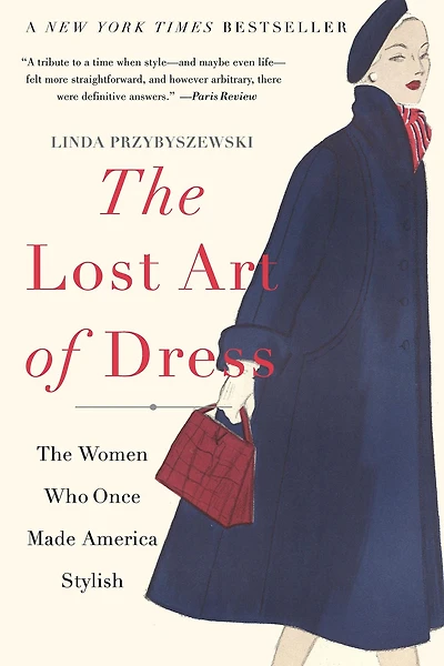 The Lost Art of Dress: Women Who Once Made America Stylish