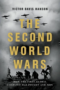 the Second World Wars: How First Global Conflict Was Fought and Won