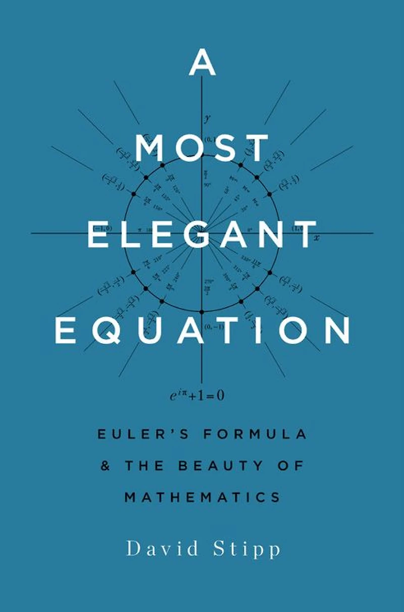 A Most Elegant Equation: Euler's Formula and the Beauty of Mathematics