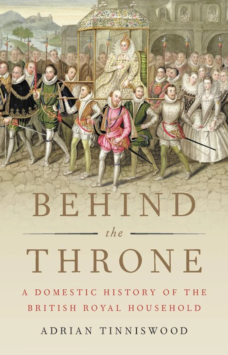 Behind the Throne: A Domestic History of British Royal Household