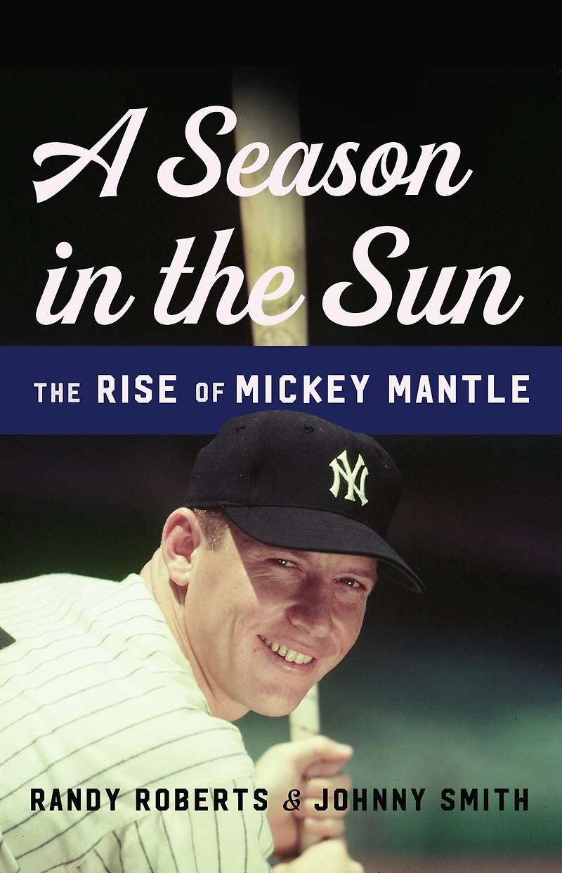 A Season The Sun: Rise of Mickey Mantle
