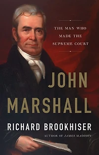 John Marshall: the Man Who Made Supreme Court