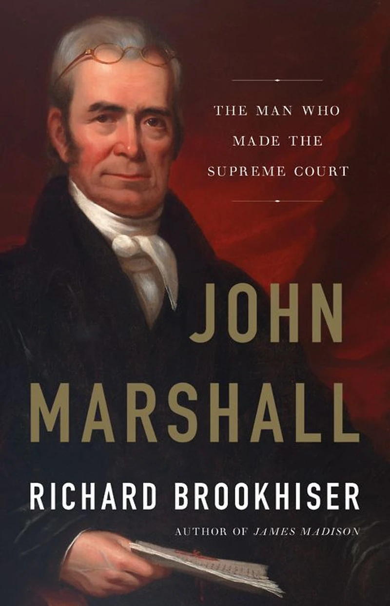 John Marshall: the Man Who Made Supreme Court