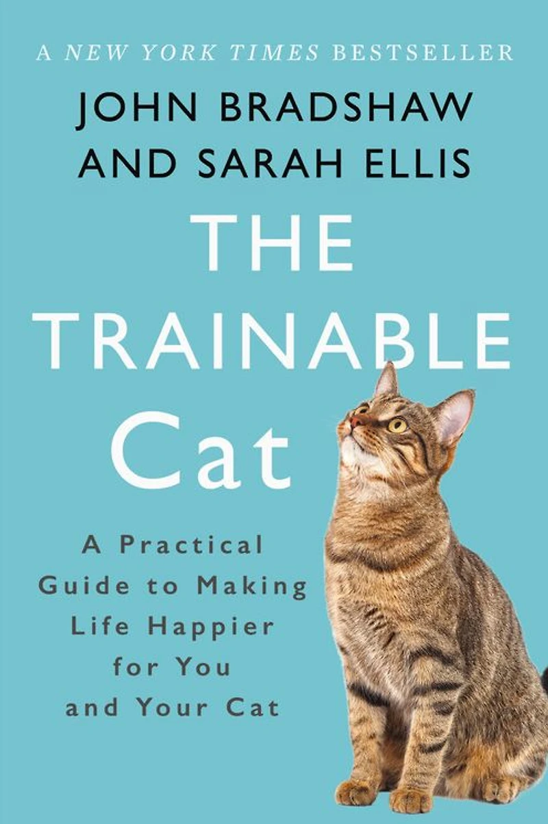 The Trainable Cat: A Practical Guide to Making Life Happier for You and Your Cat