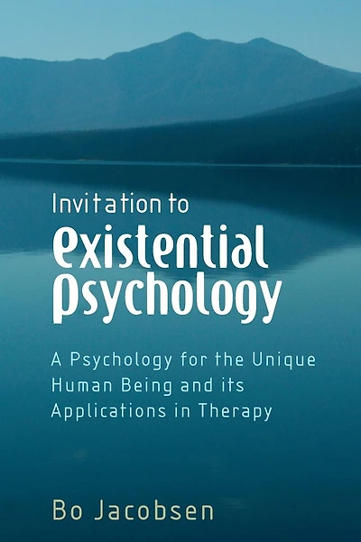 Invitation to Existential Psychology: A Psychology for the Unique Human Being and its Applications in Therapy