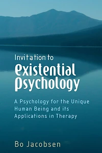 Invitation to Existential Psychology: A Psychology for the Unique Human Being and its Applications in Therapy