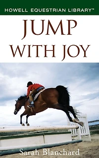 Jump With Joy: Positive Coaching for Horse and Rider