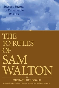 The 10 Rules of Sam Walton: Success Secrets for Remarkable Results