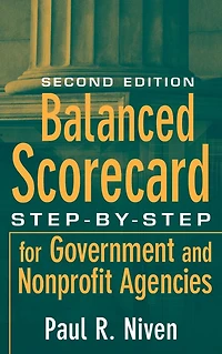 Balanced Scorecard: Step-by-Step for Government and Nonprofit Agencies
