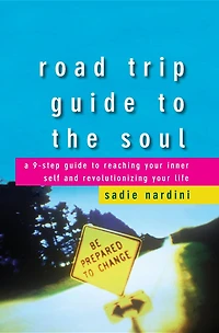 Road Trip Guide to the Soul: A 9-Step Reaching Your Inner Self and Revolutionizing Life