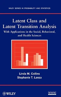 Latent Class and Transition Analysis: With Applications the Social, Behavioral, Health Sciences