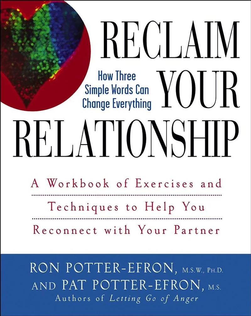 Reclaim Your Relationship: A Workbook of Exercises and Techniques to Help You Reconnect with Partner