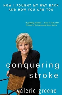 Conquering Stroke: How I Fought My Way Back and You Can Too