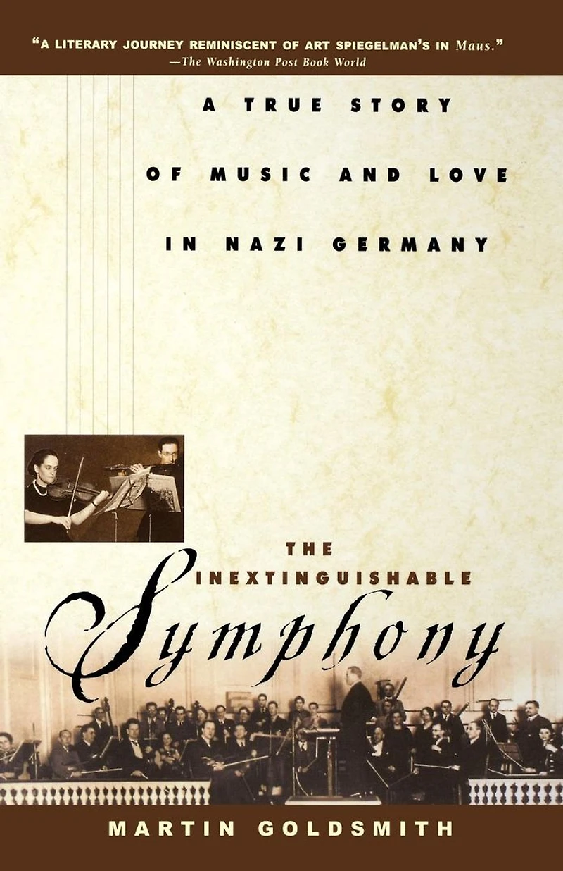 The Inextinguishable Symphony: A True Story of Music and Love Nazi Germany