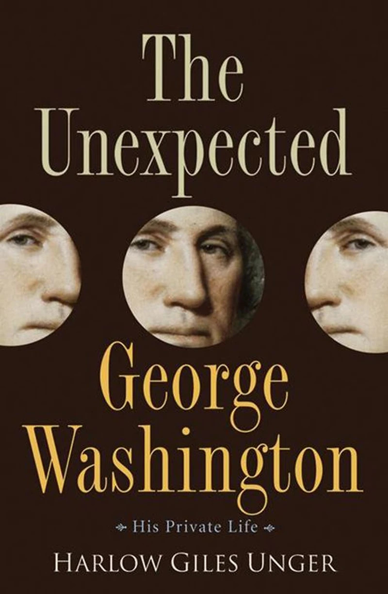 The Unexpected George Washington: His Private Life
