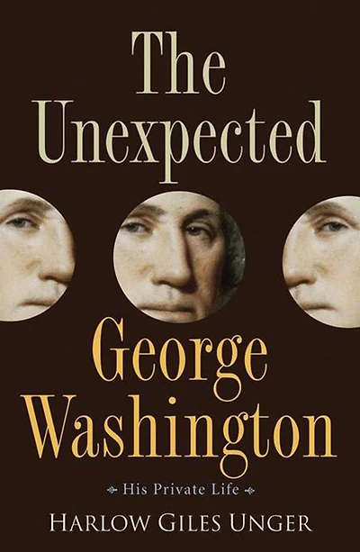 The Unexpected George Washington: His Private Life