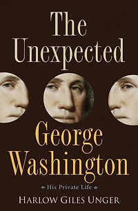 The Unexpected George Washington: His Private Life