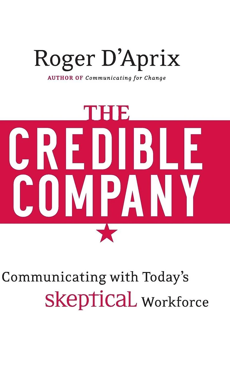 The Credible Company: Communicating with a Skeptical Workforce