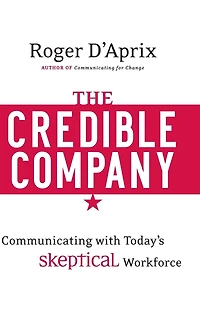 The Credible Company: Communicating with a Skeptical Workforce