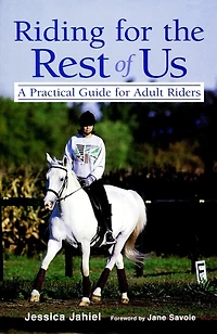 Riding for the Rest of Us: A Practical Guide Adult Riders