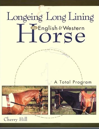 Longeing and Long Lining, The English Western Horse: A Total Program