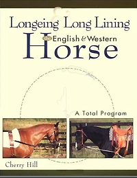 Longeing and Long Lining, The English Western Horse: A Total Program