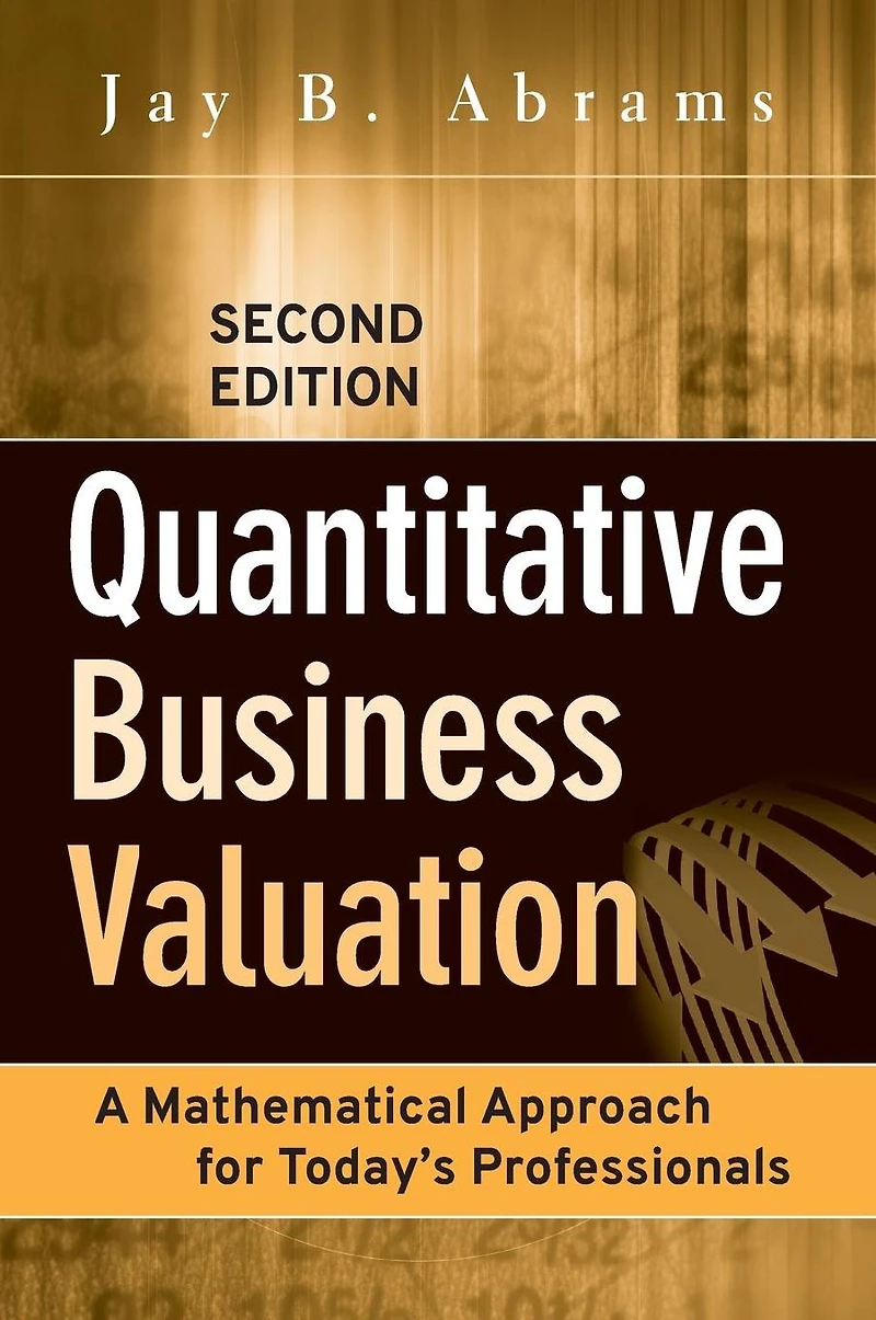 Quantitative Business Valuation: A Mathematical Approach for Today's Professionals