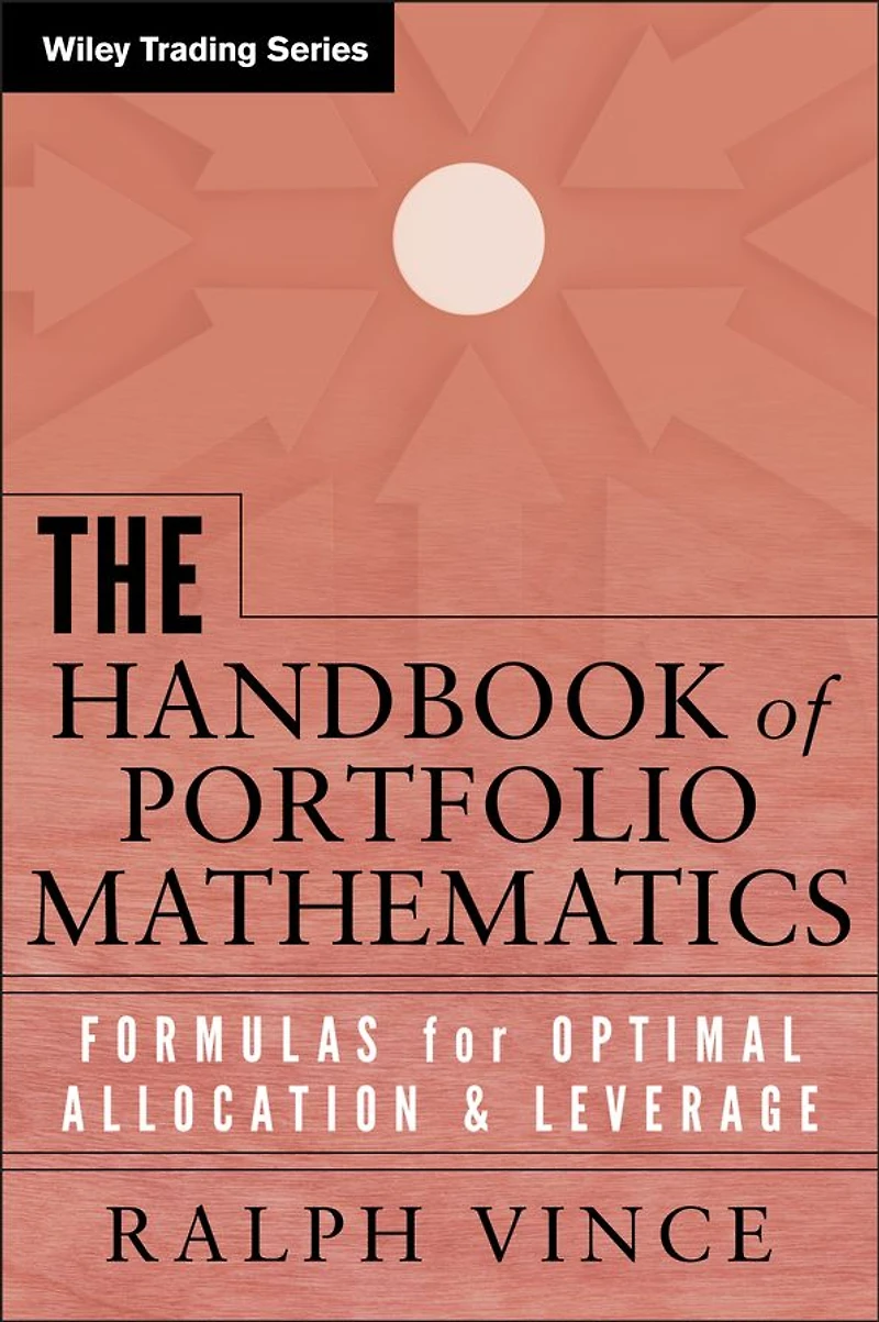 The Handbook of Portfolio Mathematics: Formulas for Optimal Allocation & Leverage
