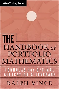 The Handbook of Portfolio Mathematics: Formulas for Optimal Allocation & Leverage