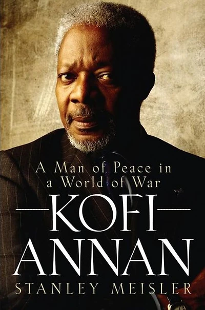 Kofi Annan: a Man of Peace World War