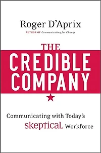 The Credible Company: Communicating with a Skeptical Workforce