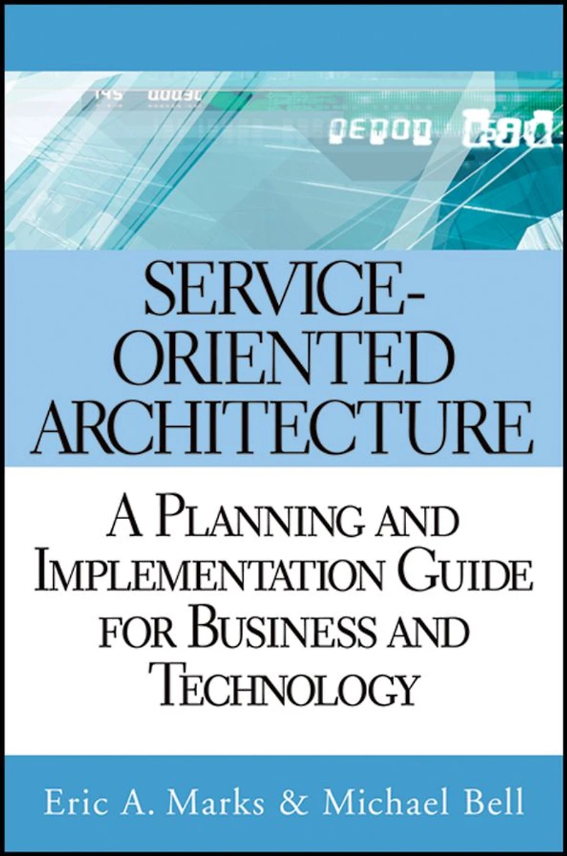 Service-Oriented Architecture: A Planning and Implementation Guide for Business Technology