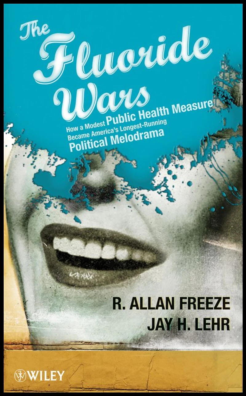 The Fluoride Wars: How a Modest Public Health Measure Became America's Longest-Running Political Melodrama