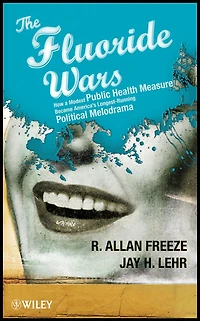 The Fluoride Wars: How a Modest Public Health Measure Became America's Longest-Running Political Melodrama