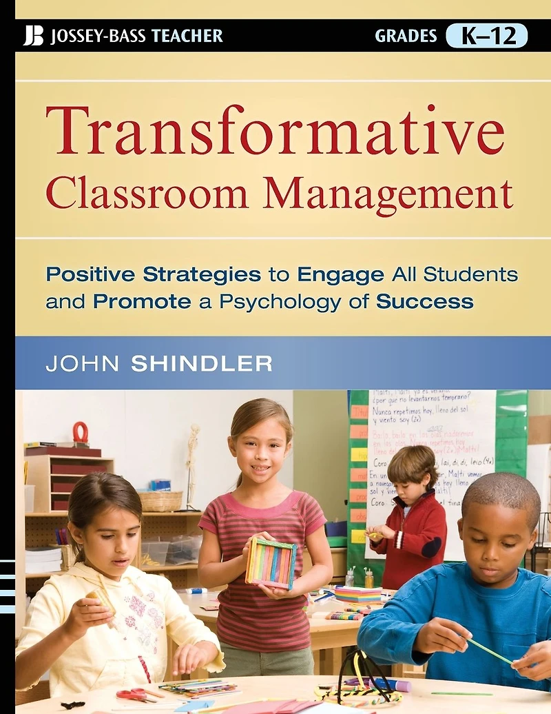 Transformative Classroom Management: Positive Strategies to Engage All Students and Promote a Psychology of Success