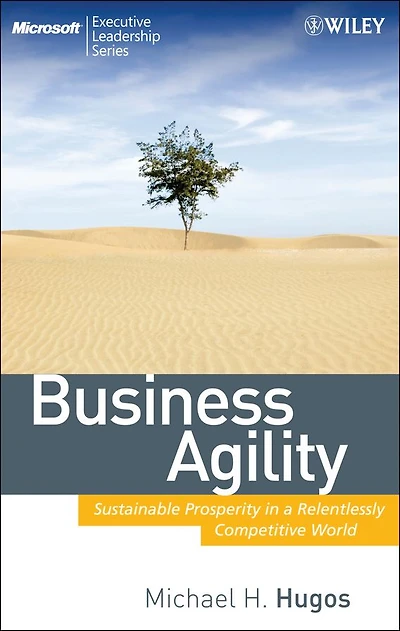 Business Agility: Sustainable Prosperity a Relentlessly Competitive World