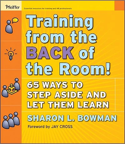 Training From the Back of Room!: 65 Ways to Step Aside and Let Them Learn
