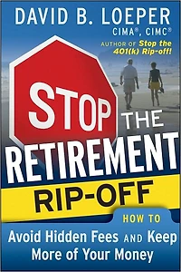 Stop the Retirement Rip-off: How to Avoid Hidden Fees and Keep More of Your Money
